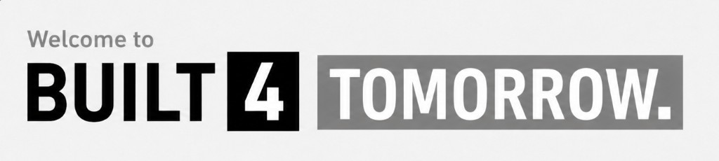 Welcome to Built 4 Tomorrow.